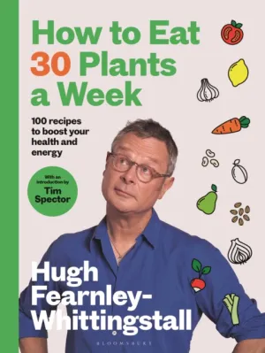 How to Eat 30 Plants A Week SIGNED, Hugh Fearnley-Whittingstall
